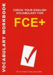 Okładka książki Check Your English Vocabulary for FCE+  Sprawdź swoje słownictwo angielskie na poziomie FCE+
