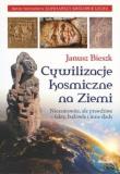 Cywilizacje kosmiczne na ziemi. Autor: Bieszk Janusz. Dadada.pl Okładka książki Cywilizacje kosmiczne na ziemi