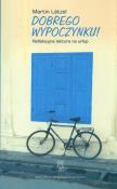 Okładka książki Dobrego wypoczynku Refleksyjna lektura na urlop