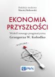 Ekonomia przyszłości Wokół nowego pragmatyzmu Grzegorza W. Kołodko. Autor: Bałtowski Maciej. Dadada.pl Okładka książki Ekonomia przyszłości Wokół nowego pragmatyzmu Grzegorza W. Kołodko