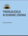 Finansjalizacja w ochronie zdrowia. Autor: Ostrowska Martyna. Dadada.pl Okładka książki Finansjalizacja w ochronie zdrowia