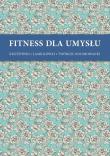 Okładka książki Fitness dla umysłu. Krzyżówki, łamigłówki, twórcze kolorowan