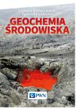 Geochemia środowiska. Autor: Migaszewski Zdzisław M., Gałuszka Agnieszka. Dadada.pl Okładka książki Geochemia środowiska