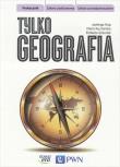 Geografia LO Tylko geografia Podr ZP w.2016 NE/PWN. Autor: Szkurłat Elżbieta. Dadada.pl Okładka książki Geografia LO Tylko geografia Podr ZP w.2016 NE/PWN