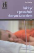 Jak żyć z poważnie chorym dzieckiem. Autor: Aldridge Jan. Dadada.pl Okładka książki Jak żyć z poważnie chorym dzieckiem