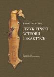 Język fiński w teorii i praktyce. Autor: Wojan Katarzyna. Dadada.pl Okładka książki Język fiński w teorii i praktyce