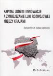 Kapitał ludzki i innowacje a zmiejszanie luki rozwojowej między krajami. Autor: Firszt Dariusz, Jabłoński Łukasz. Dadada.pl Okładka książki Kapitał ludzki i innowacje a zmiejszanie luki rozwojowej między krajami