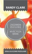 Kluczowe przesłanie. Zadziwieni Jego łaską. Autor: Randy Clark. Dadada.pl Okładka książki Kluczowe przesłanie. Zadziwieni Jego łaską