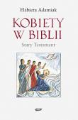 Kobiety w Biblii. Autor: Adamiak Elżbieta. Dadada.pl Okładka książki Kobiety w Biblii