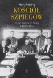 Kościół szpiegów. Tajna wojna Papieża z Hitlerem. Autor: Riebling Mark. Dadada.pl Okładka książki Kościół szpiegów. Tajna wojna Papieża z Hitlerem