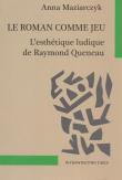 Le Roman Comme jeu. Autor: Maziarczyk Anna. Dadada.pl Okładka książki Le Roman Comme jeu