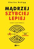 Mądrzej, szybciej, lepiej. Autor: Charles Duhigg. Dadada.pl Okładka książki Mądrzej, szybciej, lepiej