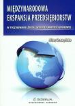 Miedzynarodowa ekspansja przedsiebiorstw. Autor: Gorczyńska-Dybek Alina. Dadada.pl Okładka książki Miedzynarodowa ekspansja przedsiebiorstw