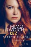 Mimo twoich łez. Autor: Tarryn Fisher. Dadada.pl Okładka książki Mimo twoich łez