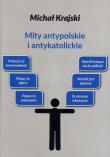 Mity antypolskie i antykatolickie. Autor: Michał Krajski. Dadada.pl Okładka książki Mity antypolskie i antykatolickie