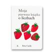 Moja pierwsza książka o liczbach. Autor: Carle Eric. Dadada.pl Okładka książki Moja pierwsza książka o liczbach