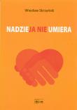 Nadzieja nie umiera. Autor: Skrzyński Wiesław. Dadada.pl Okładka książki Nadzieja nie umiera