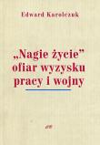 Okładka książki Nagie życie'' ofiar wyzysku pracy i wojny