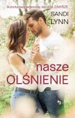 Nasze olśnienie. Autor: Sandi Lynn. Dadada.pl Okładka książki Nasze olśnienie