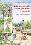 Naturalne zakątki zabaw dla dzieci w ogrodzie. Autor: Irmela Erckenbrecht, Rainer Lutter. Dadada.pl Okładka książki Naturalne zakątki zabaw dla dzieci w ogrodzie