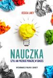 Nauczka, czyli jak przekuć porażkę w sukces. Autor: Lahey Jessica. Dadada.pl Okładka książki Nauczka, czyli jak przekuć porażkę w sukces