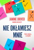 Nie okłamiesz mnie. Autor: Driver Janine. Dadada.pl Okładka książki Nie okłamiesz mnie