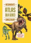 Niesamowity atlas dla dzieci Dinozaury. Autor: praca zbiorowa. Dadada.pl Okładka książki Niesamowity atlas dla dzieci Dinozaury