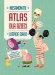 Niesamowity atlas dla dzieci Ludzkie ciało. Autor: praca zbiorowa. Dadada.pl Okładka książki Niesamowity atlas dla dzieci Ludzkie ciało