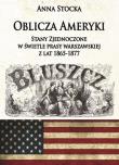 Oblicza Ameryki Stany Zjednoczone w świetle prasy warszawskiej z lat 1865-1877. Autor: Paruszewska Joanna Stocka Katarzyna. Dadada.pl Okładka książki Oblicza Ameryki Stany Zjednoczone w świetle prasy warszawskiej z lat 1865-1877