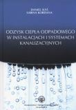 Odzysk ciepła odpadowego w instalacjach i systemach kanalizacyjnych. Autor: Daniel Słyś, Kordana Sabina. Dadada.pl Okładka książki Odzysk ciepła odpadowego w instalacjach i systemach kanalizacyjnych
