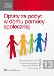 Opłaty za pobyt w domu pomocy społecznej. Autor: Bochenek Michał, Gawarkiewicz Żanetta, Januszewska Magdalena, Kucharski Dominik, Kusio-Szalak Iwona. Dadada.pl Okładka książki Opłaty za pobyt w domu pomocy społecznej