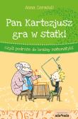 Pan Kartezjusz gra w statki czyli podróże do krainy matematyki. Autor: Cerasoli Anna. Dadada.pl Okładka książki Pan Kartezjusz gra w statki czyli podróże do krainy matematyki
