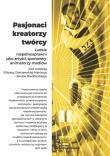 Pasjonaci kreatorzy twórcy. Autor: Jakub Niedbalski (red.), Zakrzewska-Manterys Elżbieta. Dadada.pl Okładka książki Pasjonaci kreatorzy twórcy