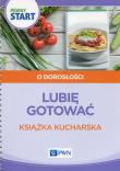 Pewny start Lubię gotować Książka kucharska. Autor: Barbara Szostak, Klaro-Celej Lidia. Dadada.pl Okładka książki Pewny start Lubię gotować Książka kucharska