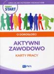 Pewny start O dorosłości Aktywni zawodowo Karty pracy. Autor: Klaro-Celej Lidia, Barbara Szostak. Dadada.pl Okładka książki Pewny start O dorosłości Aktywni zawodowo Karty pracy