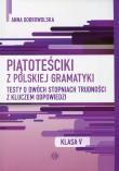Piątoteściki z polskiej gramatyki 5. Autor: TBH184 Hanna Dobrowolska. Dadada.pl Okładka książki Piątoteściki z polskiej gramatyki 5