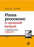 Pisma procesowe w sprawach karnych z objaśnieniami i płytą CD. Autor: Stefański Ryszard A.. Dadada.pl Okładka książki Pisma procesowe w sprawach karnych z objaśnieniami i płytą CD