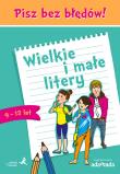 Pisz bez błędów Wielkie i małe litery. Autor: Halasz Anna, Borys Piotr. Dadada.pl Okładka książki Pisz bez błędów Wielkie i małe litery