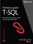 Podstawy języka T-SQL Microsoft SQL Server 2016 i Azure SQL Database. Autor: Ben-Gan Itzik. Dadada.pl Okładka książki Podstawy języka T-SQL Microsoft SQL Server 2016 i Azure SQL Database