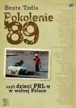 Pokolenie ’89 czyli dzieci PRL-u w wolnej Polsce. Autor: Beata Tadla. Dadada.pl Okładka książki Pokolenie ’89 czyli dzieci PRL-u w wolnej Polsce