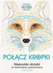 Okładka książki Połącz kropki. Niezwykłe obrazki do dokończenia