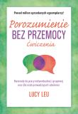 Porozumienie bez przemocy. Ćwiczenia. Autor: Lucy Leu. Dadada.pl Okładka książki Porozumienie bez przemocy. Ćwiczenia