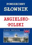 Powszechny słownik angielsko-polski Słownik tematyczny. Autor: Nojszewska Justyna, Strzeszewska Anna. Dadada.pl Okładka książki Powszechny słownik angielsko-polski Słownik tematyczny