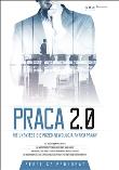 Praca 2.0. Nie ukryjesz się przed rewolucją .... Autor: Sergiusz Prokurat. Dadada.pl Okładka książki Praca 2.0. Nie ukryjesz się przed rewolucją ...