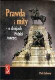 Prawda i mity o dziejach Polski inaczej. Autor: Zaborny Piotr. Dadada.pl Okładka książki Prawda i mity o dziejach Polski inaczej