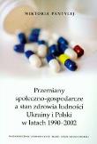 Okładka książki Przemiany społeczno gospodarcze a stan zdrowia ludności Ukrainy i Polski w latach 1990-2002