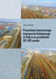 Przemiany towarowego transportu kolejowego w Polsce na przełomie XX i XXI wieku. Autor: Bocheński Tadeusz. Dadada.pl Okładka książki Przemiany towarowego transportu kolejowego w Polsce na przełomie XX i XXI wieku
