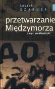 Przetwarzanie Międzymorza. Autor: Szaruga Leszek. Dadada.pl Okładka książki Przetwarzanie Międzymorza