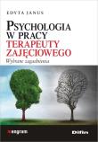 Psychologia w pracy terapeuty zajęciowego. Autor: Januszewska Edyta. Dadada.pl Okładka książki Psychologia w pracy terapeuty zajęciowego