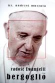 Radość Ewangelii Jorge Bergoglio. Autor: ks. Andrzej Muszala. Dadada.pl Okładka książki Radość Ewangelii Jorge Bergoglio
